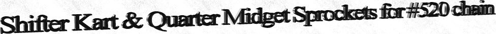 shifter kart and quarter midget sprockets for go karts