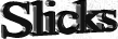 slicks